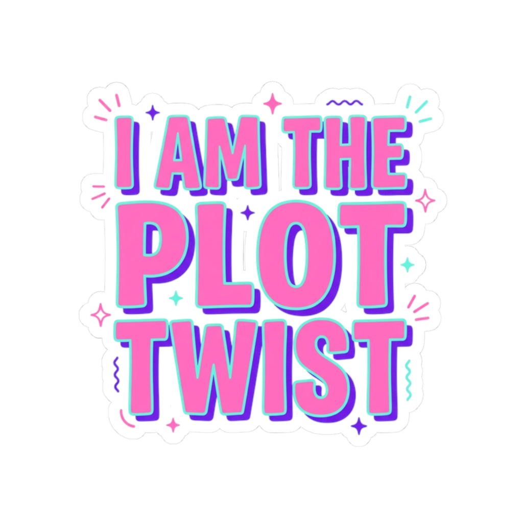 I Am The Plot Twist Kiss-Cut Sticker | Gen Z Sassy Snark Coquette Aesthetic