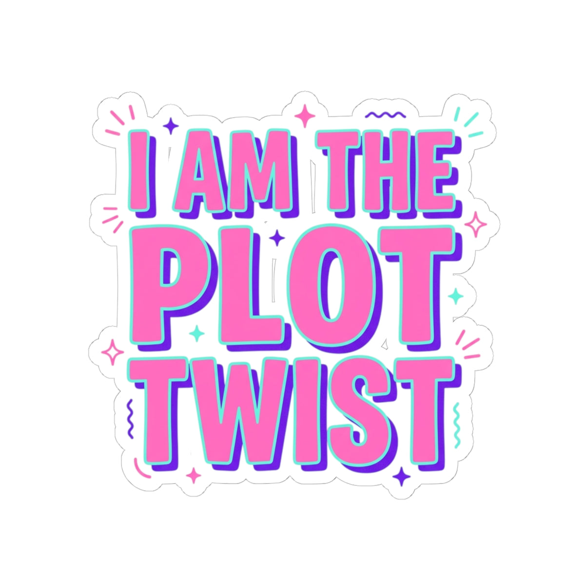 I Am The Plot Twist Kiss-Cut Sticker | Gen Z Sassy Snark Coquette Aesthetic